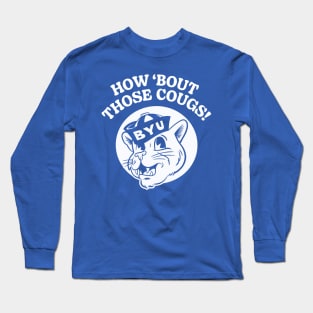 How 'Bout Those Cougs - BYU Cougars Long Sleeve T-Shirt